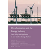 Decarbonisation and the Energy Industry: Law, Policy and Regulation in Low-Carbon Energy Markets