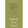 Rebirth Of A Flower