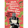 Dick Gregory's Natural Diet for Folks Who Eat: Cookin' with Mother Nature