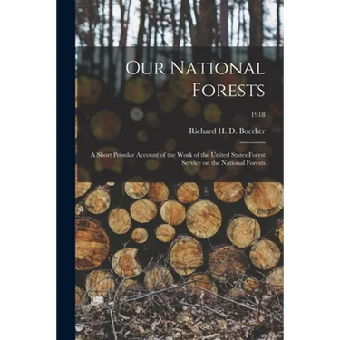 Our National Forests; a Short Popular Account of the Work of the United States Forest Service on the National Forests; 1918