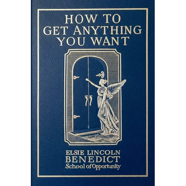 How to Get Anything You Want: Seven Lessons