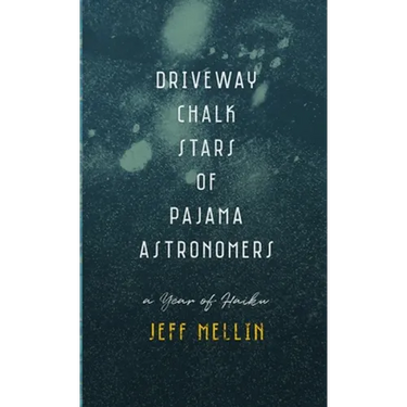 Driveway Chalk Stars of Pajama Astronomers: A Year of Haiku