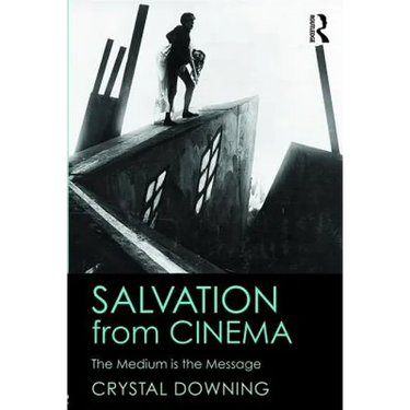 Salvation from Cinema: The Medium is the Message