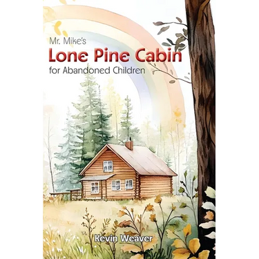 Mr. Mike's Lone Pine Cabin for Abandoned Children