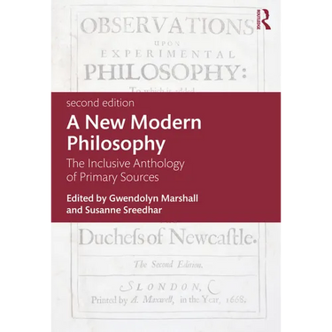 A New Modern Philosophy: The Inclusive Anthology of Primary Sources