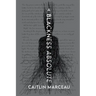 A Blackness Absolute: A Collection of Short Horror