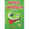 Which Is Worse Book: 100's Of Fun Questions For Kids