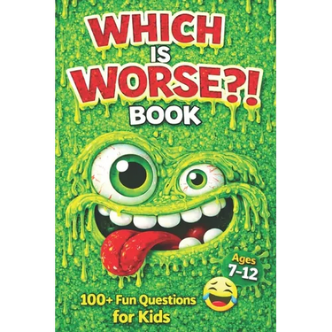 Which Is Worse Book: 100's Of Fun Questions For Kids