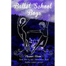 Ballet School Boys: High jinks when boys come to Amberwood Ballet School