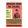 Bringing Down the Colonel: A Sex Scandal of the Gilded Age, and the Powerless Woman Who Took on Washington