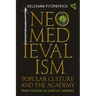 Neomedievalism, Popular Culture, and the Academy: From Tolkien to Game of Thrones