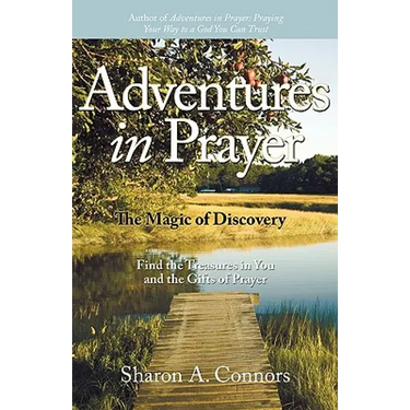 Adventures in Prayer: The Magic of Discovery: Find the Treasures in You and the Gifts of Prayer
