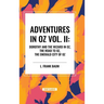 Adventures in Oz: Dorothy and the Wizard in Oz, The Road to Oz, The Emerald City of Oz, Vol. II