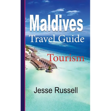 Maldives Travel Guide: Tourism