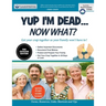 Yup I'm Dead...Now What? The Express Edition: A Guide to My Life Information, Documents, Plans and Final Wishes