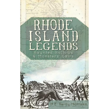 Rhode Island Legends: Haunted Hallows & Monsters' Lairs