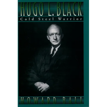 Hugo L. Black: Cold Steel Warrior