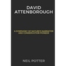 David Attenborough: A Symphony of Nature's Narrator and Conservation Pioneer