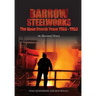 Barrow Steelworks: The Open Hearth Years 1880-1959