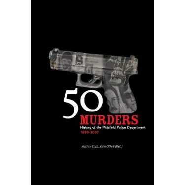 50 Murders - History of the Pittsfield Police