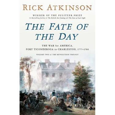 The Fate of the Day: The War for America, Fort Ticonderoga to Charleston, 1777-1780