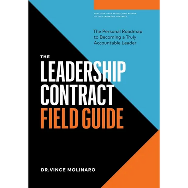 The Leadership Contract Field Guide: The Personal Roadmap to Becoming a Truly Accountable Leader