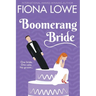 Boomerang Bride: A romantic comedy