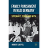 Family Punishment in Nazi Germany: Sippenhaft, Terror and Myth