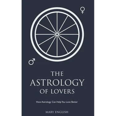 The Astrology of Lovers, How Astrology Can Help You Love Better