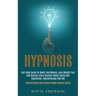 Hypnosis: Self Help Guide to Boost Confidence, Lose Weight Fast and Quickly Learn Healthy Habits Using Self Hypnotism, Hypnotherapy and Nlp (Concentra