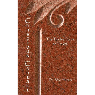Conscious Contact: The Twelve Steps as Prayer