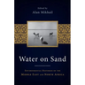 Water on Sand: Environmental Histories of the Middle East and North Africa