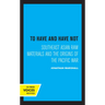 To Have and Have Not: Southeast Asian Raw Materials and the Origins of the Pacific War