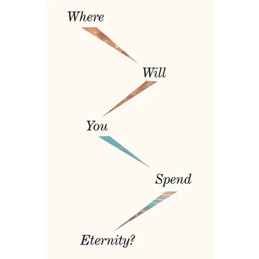 Where Will You Spend Eternity? (25-Pack)