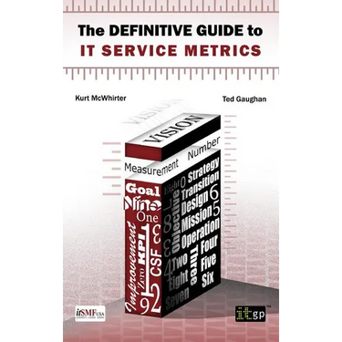 Definitive Guide to IT Service Metrics (The)