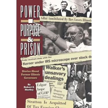 Purpose, Power and Prison: Stories About Former Illinois Governors