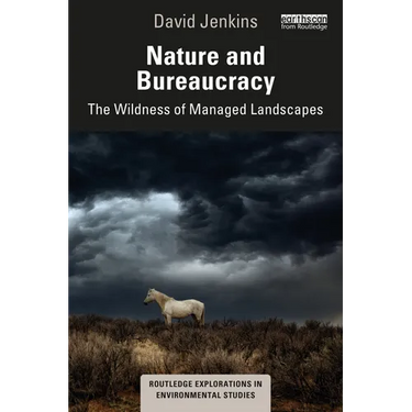 Nature and Bureaucracy: The Wildness of Managed Landscapes