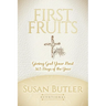 First Fruits: Giving God Your Best 365 Days of the Year