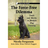 The Force-Free Dilemma: Truth and Myths in Modern Dog Training