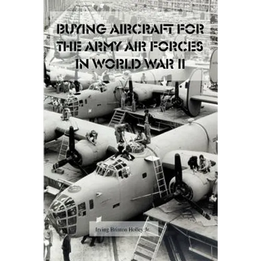 Buying Aircraft for the Army Air Forces in World War II