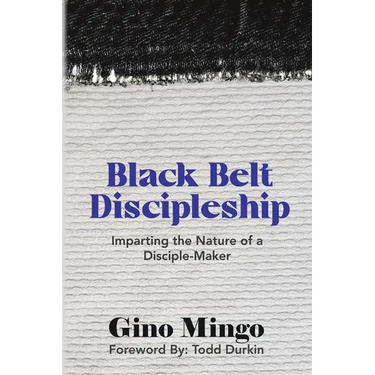 Black Belt Discipleship: Imparting the Nature of a Disciple-Maker
