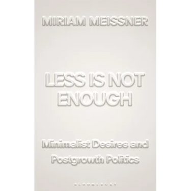 Less Is Not Enough: Minimalist Desires and Postgrowth Politics