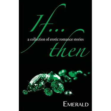 If... Then: A collection of erotic romance stories
