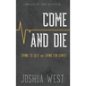 Come and Die: Dying to Self and Living for Christ, A Book on Christian Discipleship
