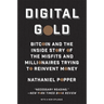 Digital Gold: Bitcoin and the Inside Story of the Misfits and Millionaires Trying to Reinvent Money