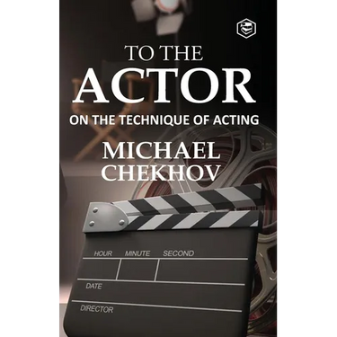 To The Actor: On the Technique of Acting
