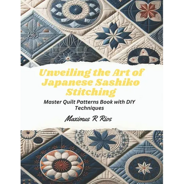 Unveiling the Art of Japanese Sashiko Stitching: Master Quilt Patterns Book with DIY Techniques