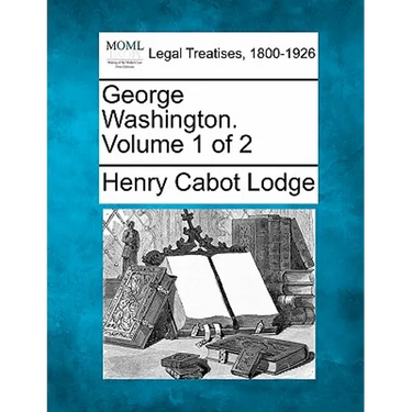 George Washington. Volume 1 of 2
