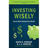 Investing Wisely: How to Better Steward Your Wealth