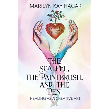 The Scalpel, the Paintbrush, and the Pen: Healing as a Creative Art